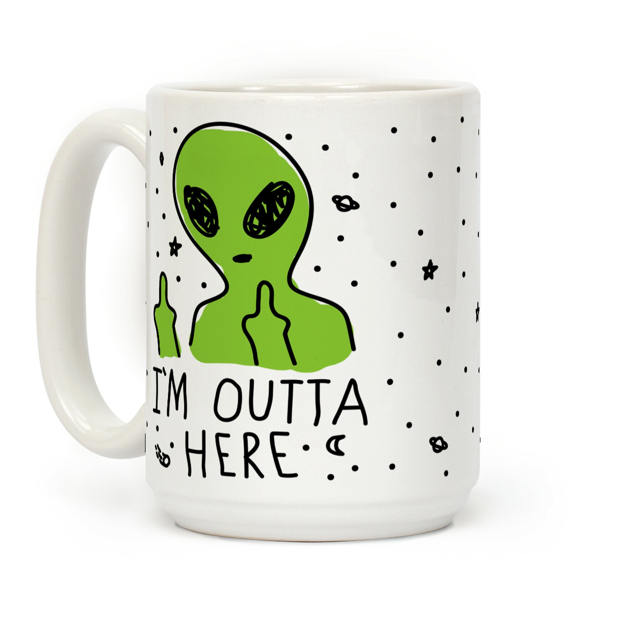 I'm Outta Here Alien Coffee Mug