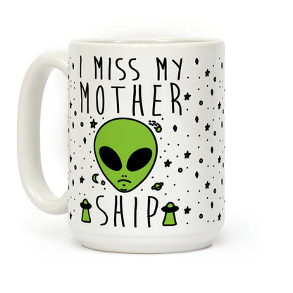 I Miss My Mothership Coffee Mug