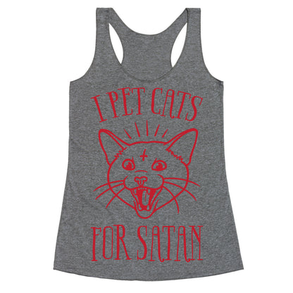 I Pet Cats For Satan Racerback Tank