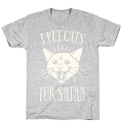 I Pet Cats For Satan T-Shirt