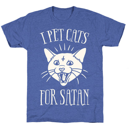 I Pet Cats For Satan Unisex Triblend Tee