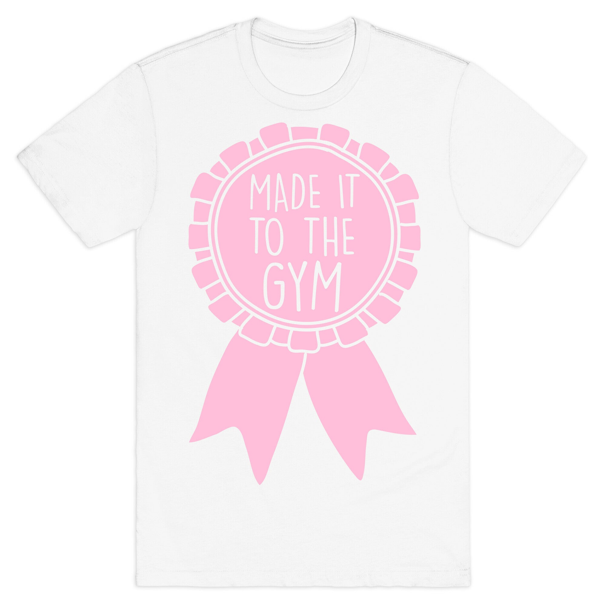 Made It To The Gym Award Ribbon T-Shirt