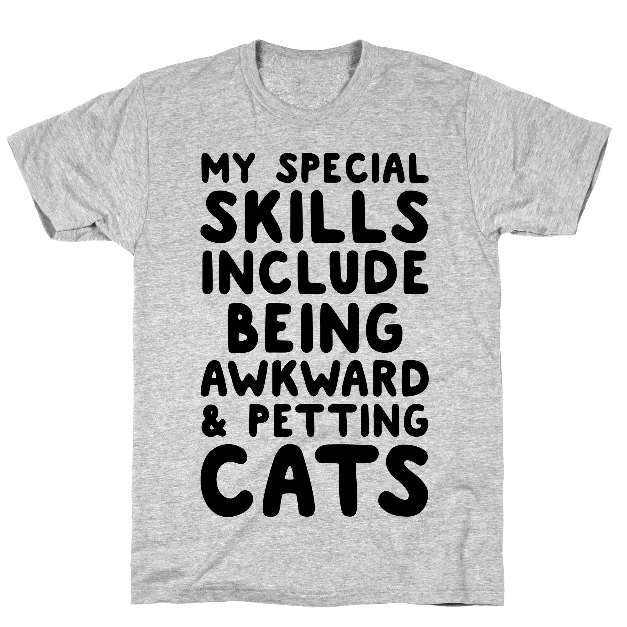 My Special Skills Include Being Awkward & Petting Cats T-Shirt