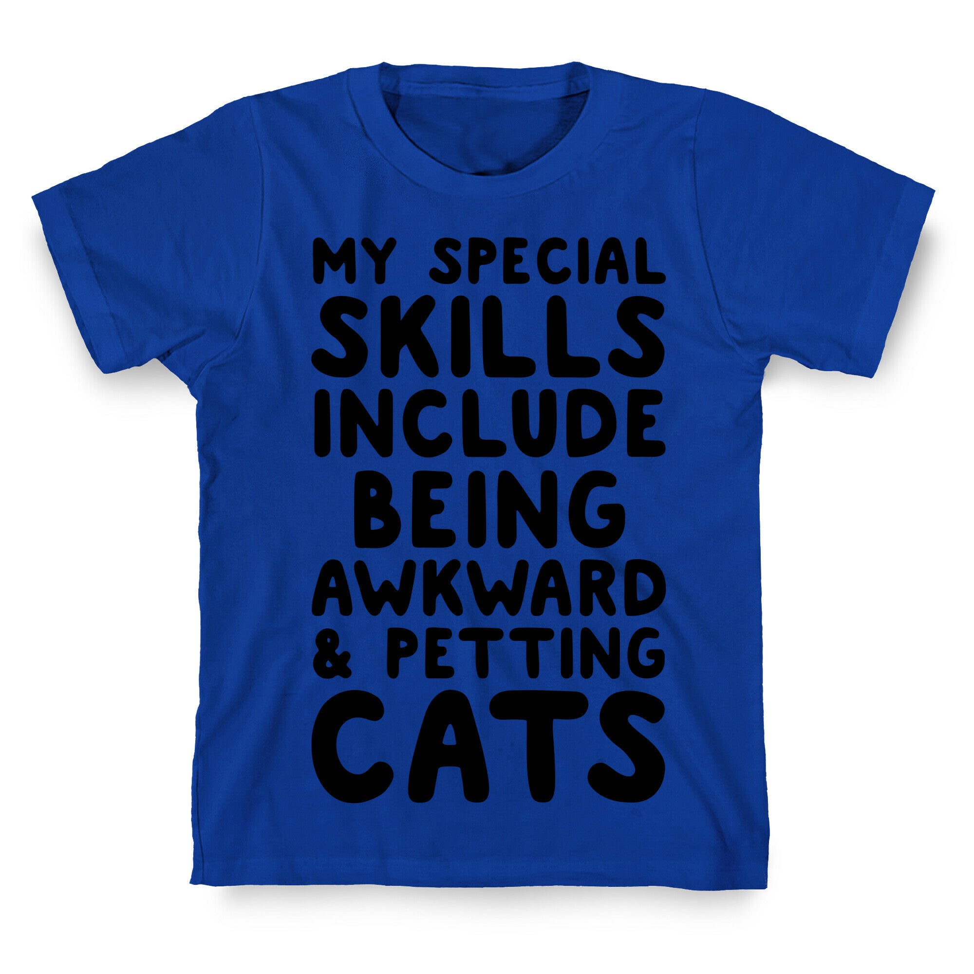 My Special Skills Include Being Awkward & Petting Cats T-Shirt