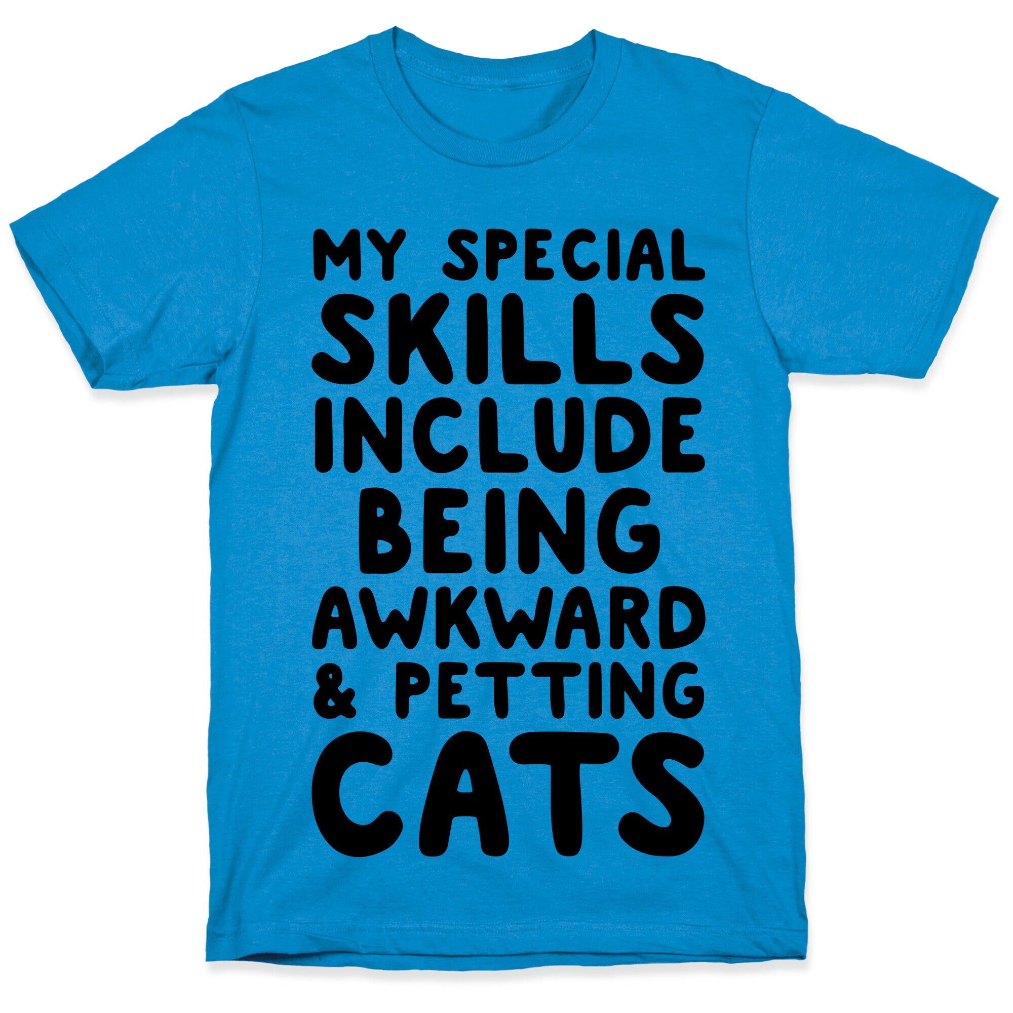 My Special Skills Include Being Awkward & Petting Cats T-Shirt