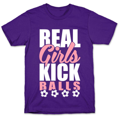 Real Girls Kick Balls T-Shirt