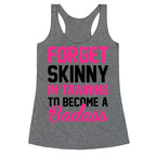 Forget Skinny I'm Training To Be A Badass Racerback Tank
