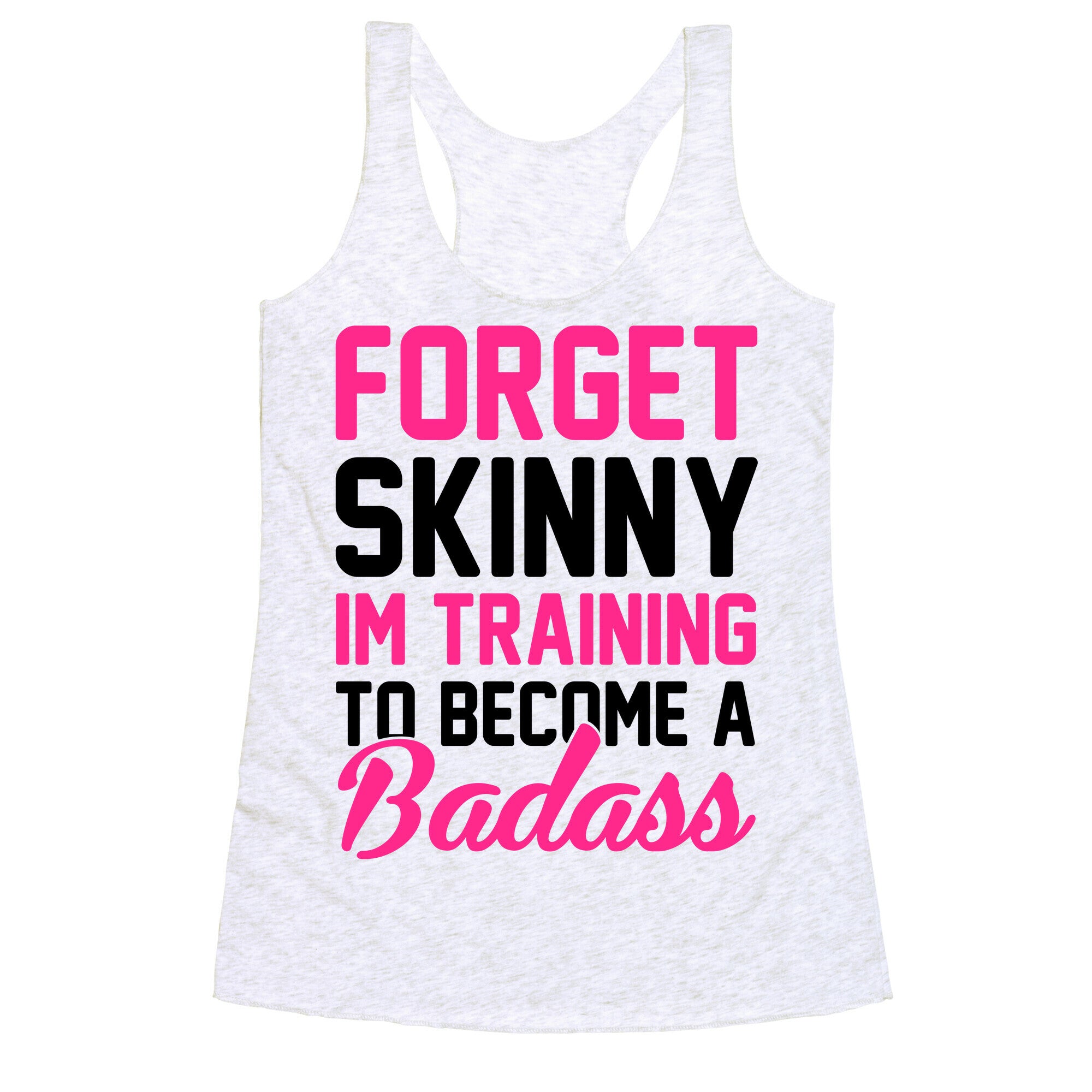 Forget Skinny I'm Training To Be A Badass Racerback Tank