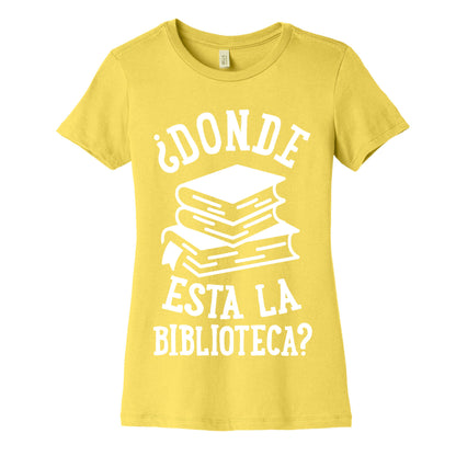 Donde Esta La Biblioteca Women's Cotton Tee