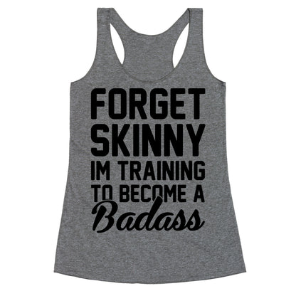 Forget Skinny I'm Training To Be A Badass Racerback Tank