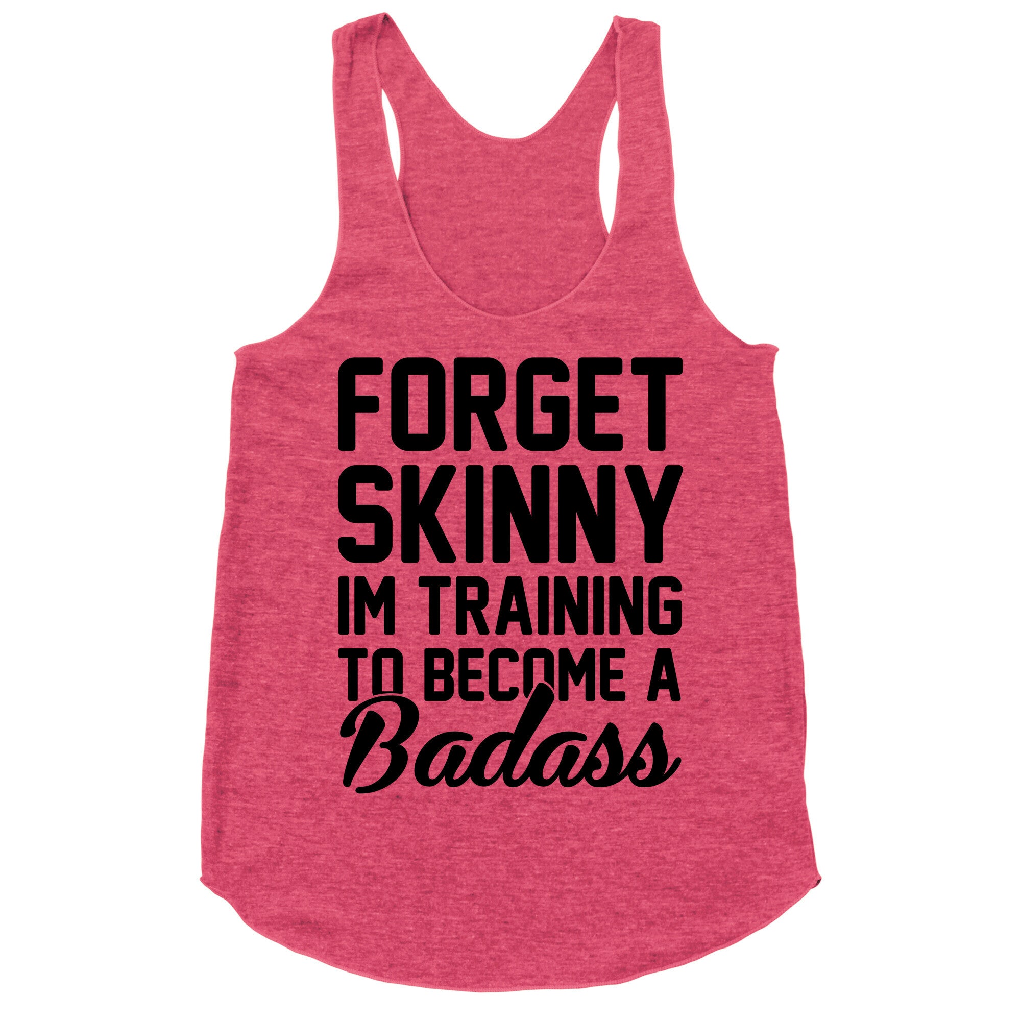 Forget Skinny I'm Training To Be A Badass Racerback Tank