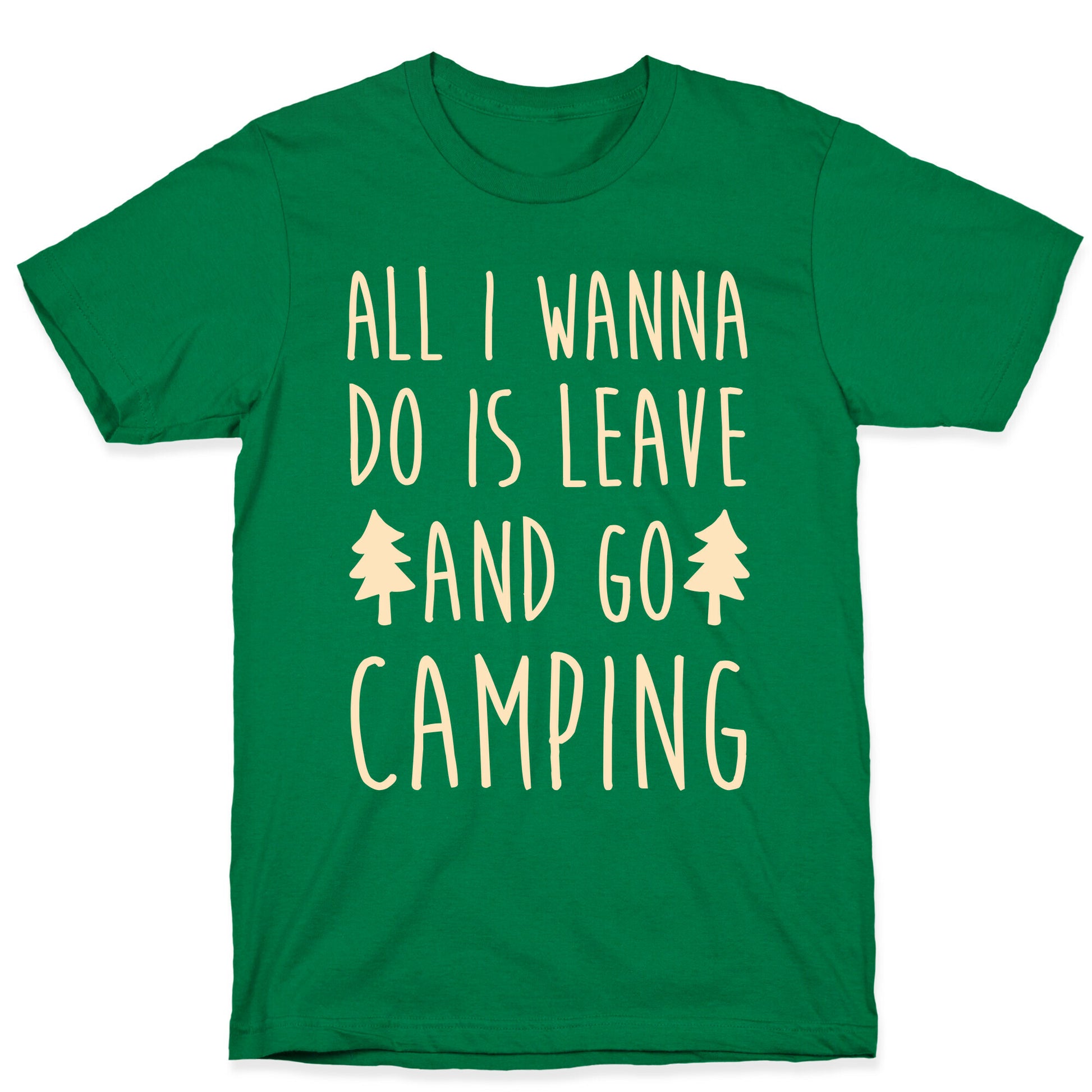 All I Wanna Do Is Leave And Go Camping T-Shirt