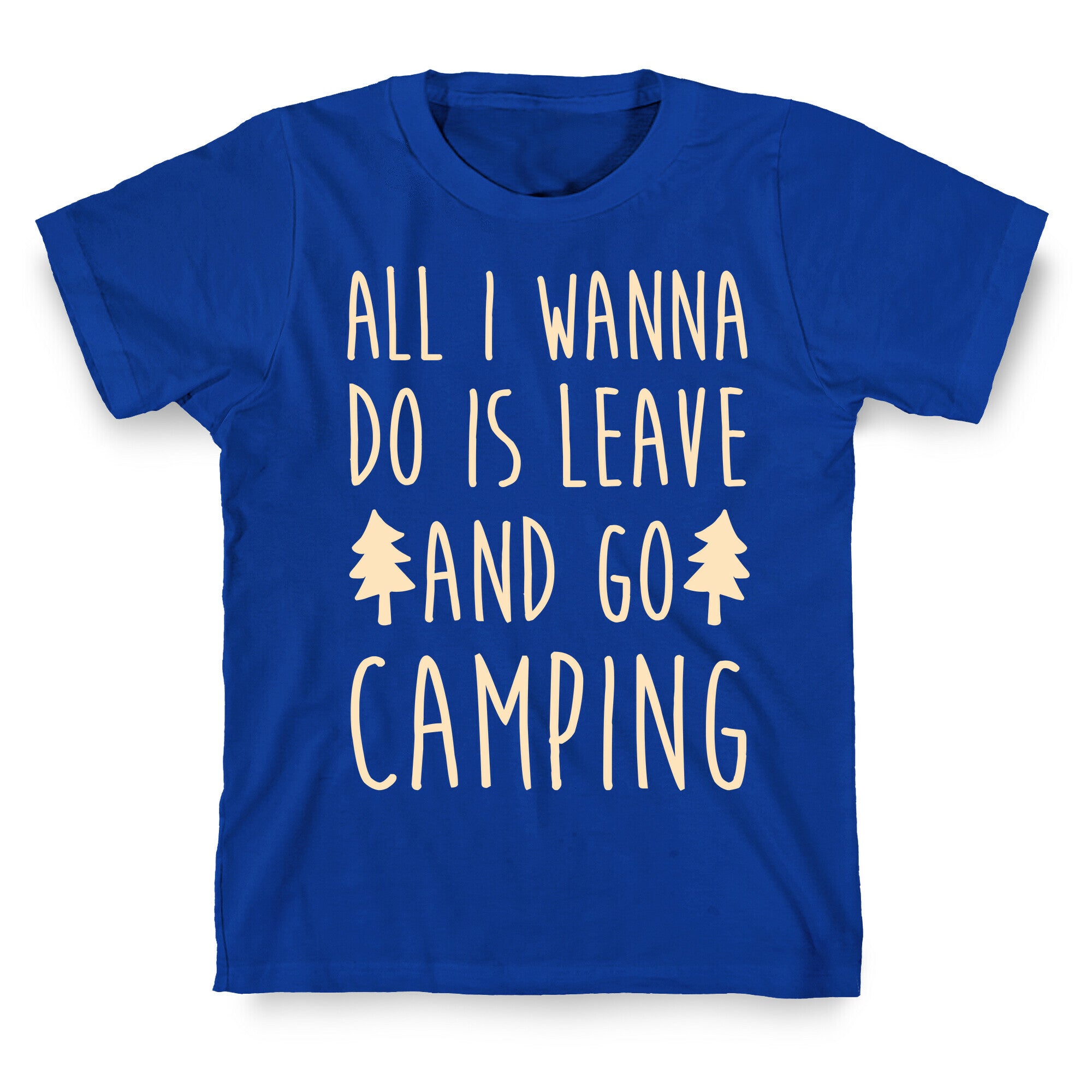 All I Wanna Do Is Leave And Go Camping T-Shirt