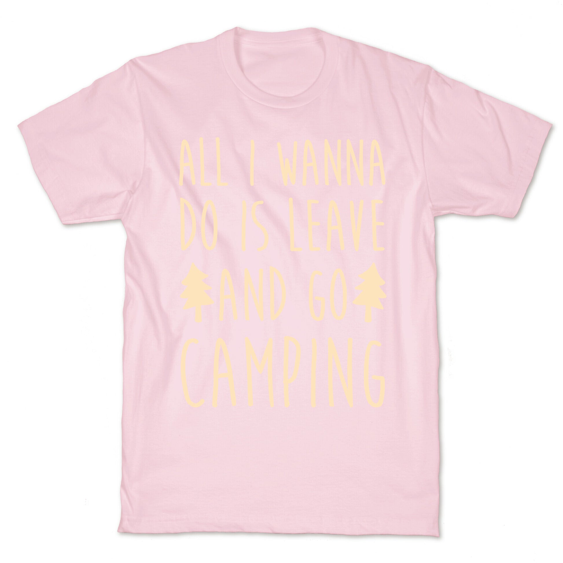 All I Wanna Do Is Leave And Go Camping T-Shirt