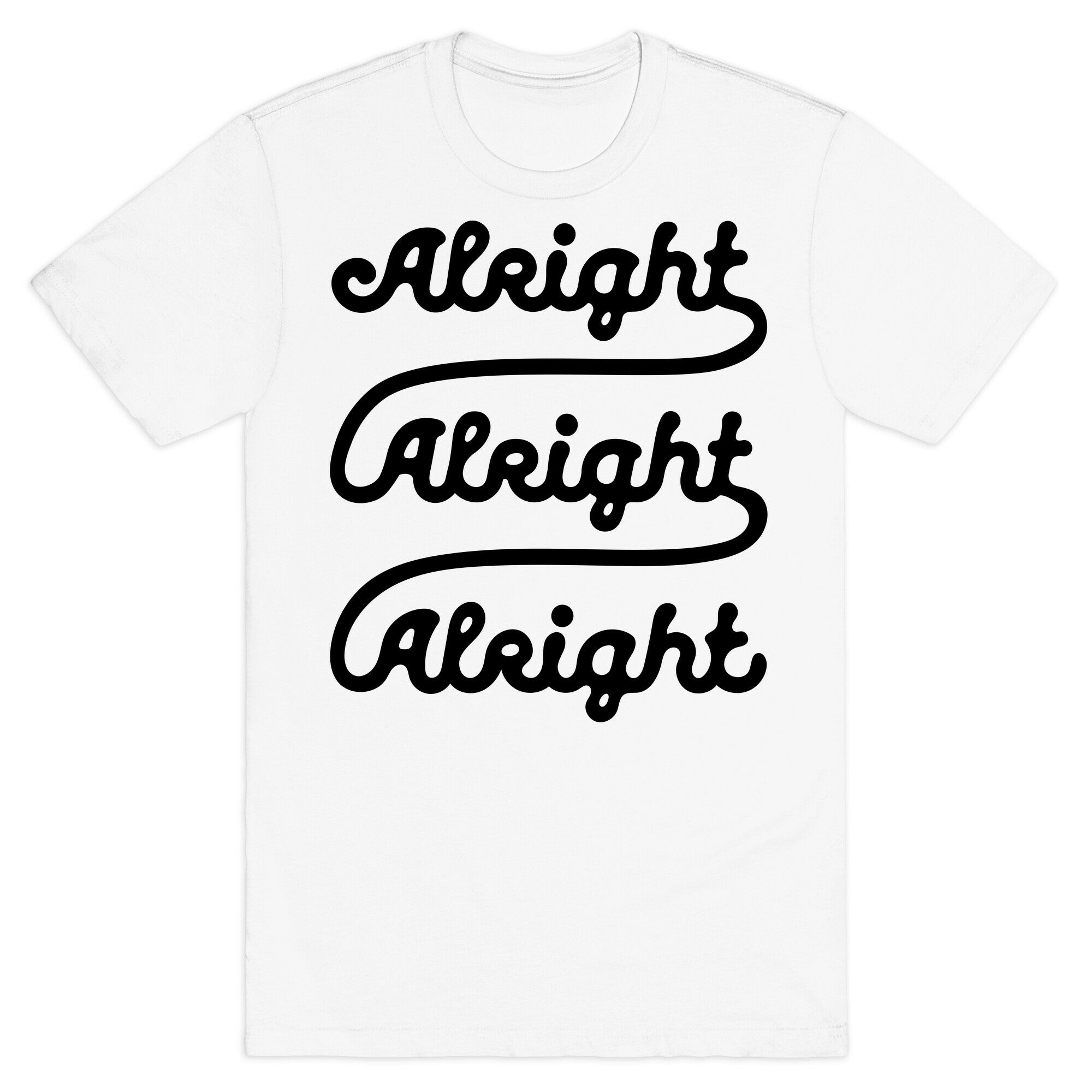 Alright Alright Alright T-Shirt