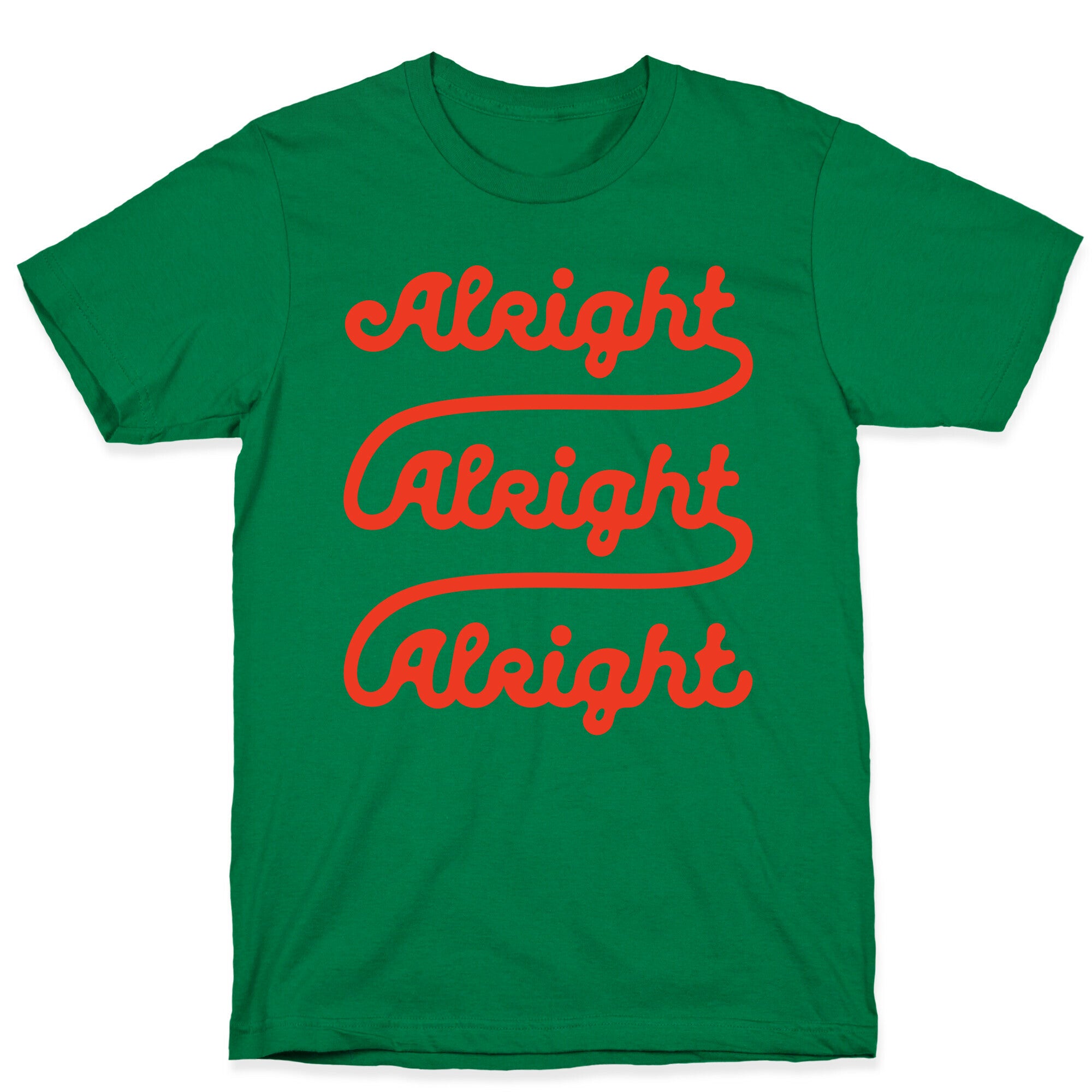 Alright Alright Alright T-Shirt