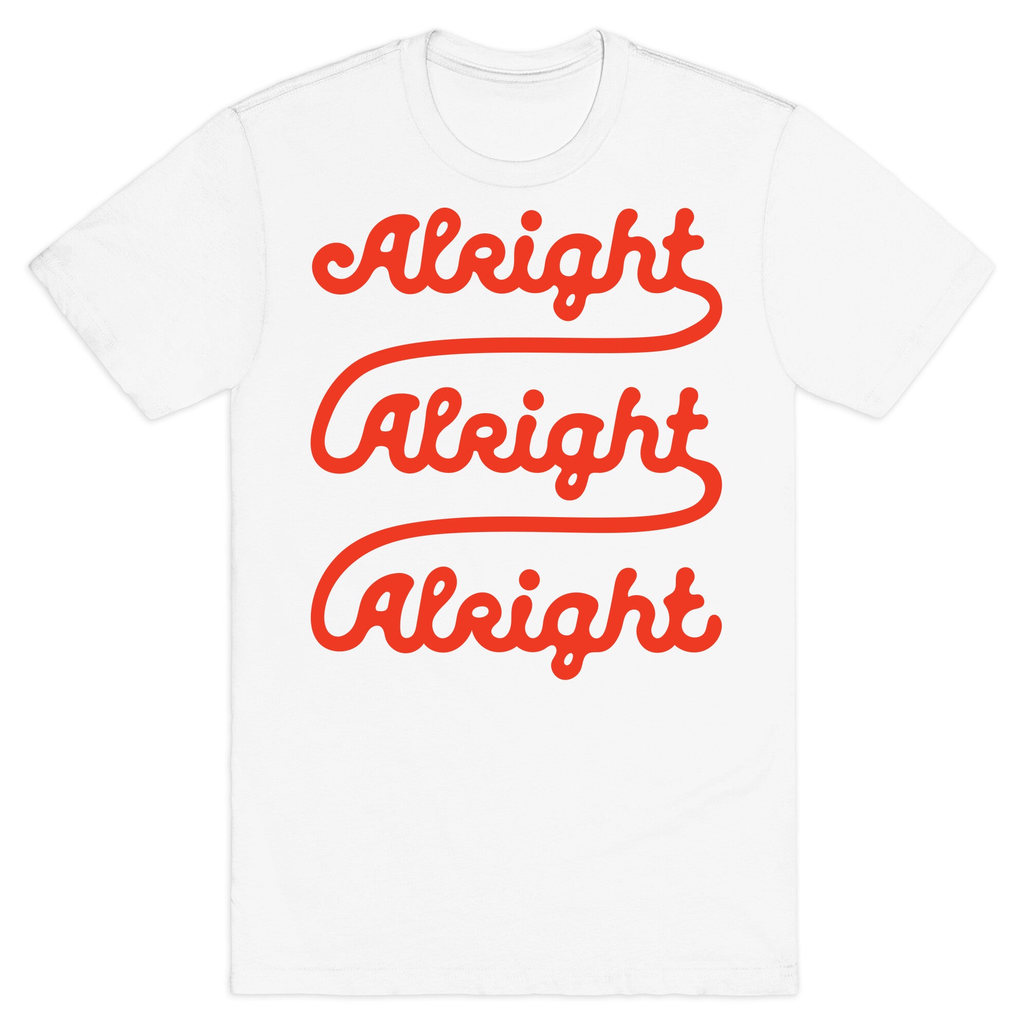 Alright Alright Alright T-Shirt