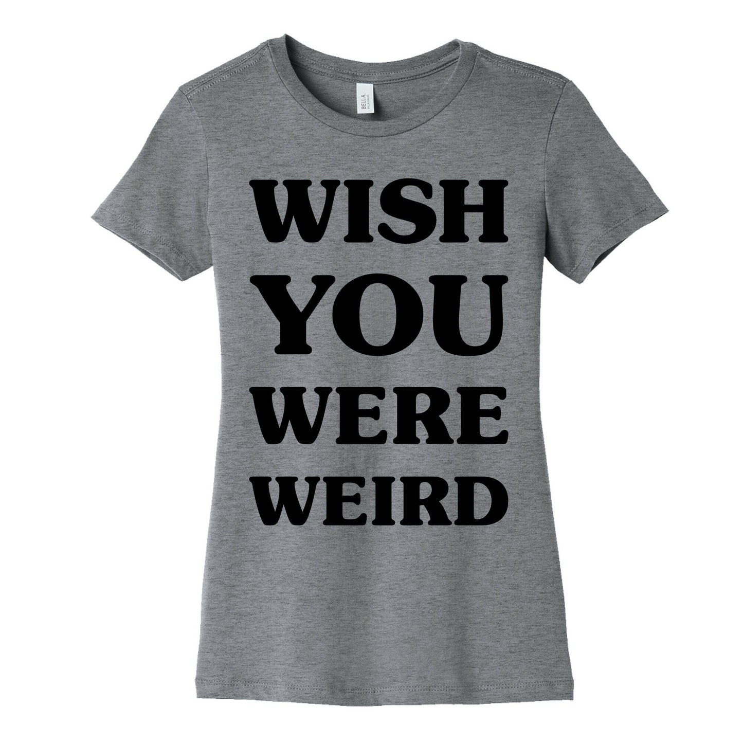 Wish You Were Weird Women's Cotton Tee