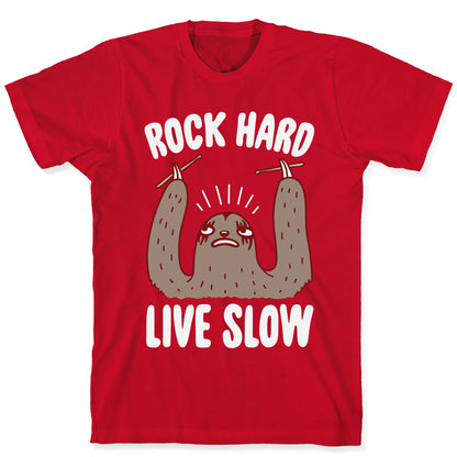 Rock Hard, Live Slow Sloth T-Shirt