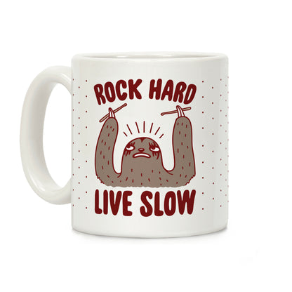 Rock Hard, Live Slow Sloth Coffee Mug