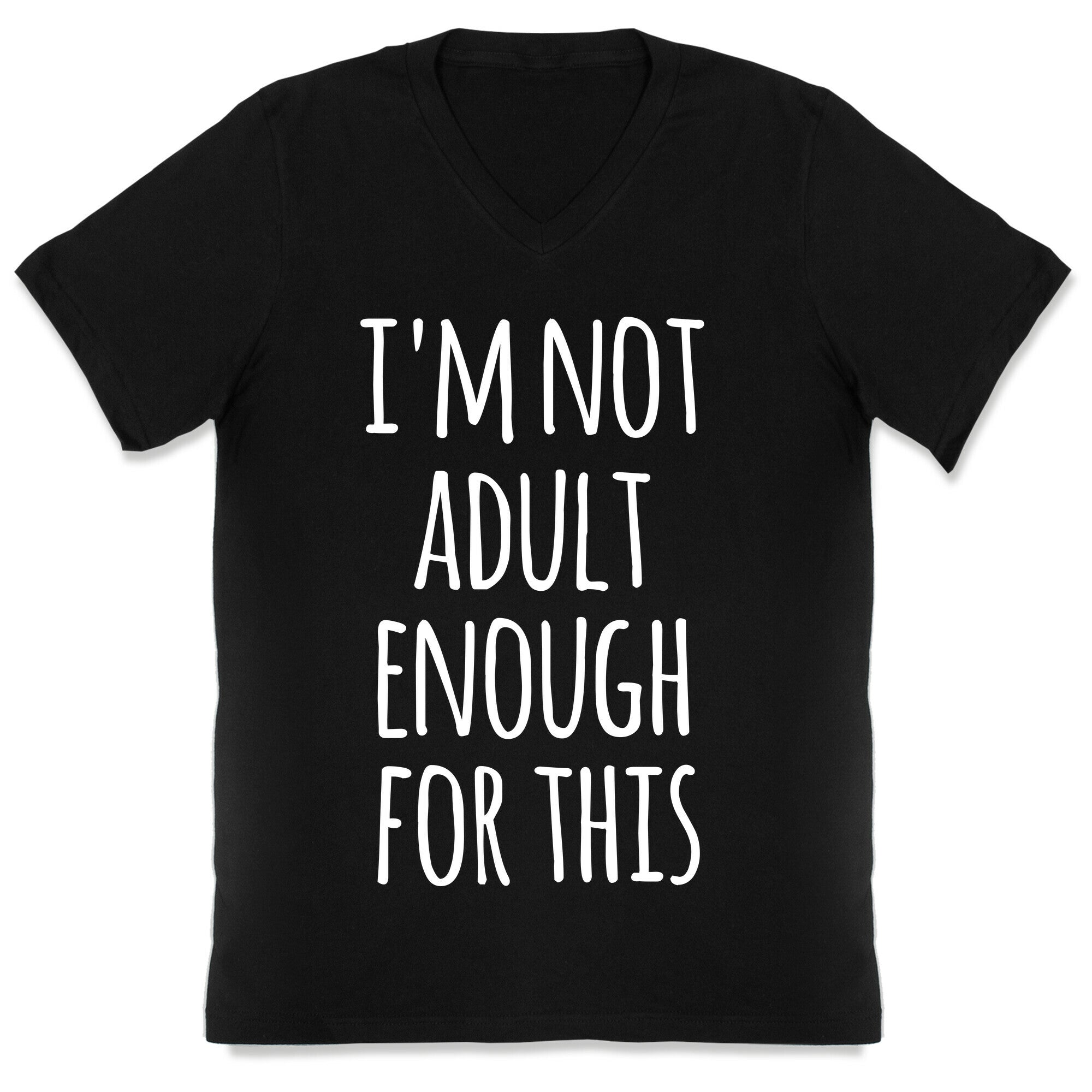 I'm Not Adult Enough For This V-Neck