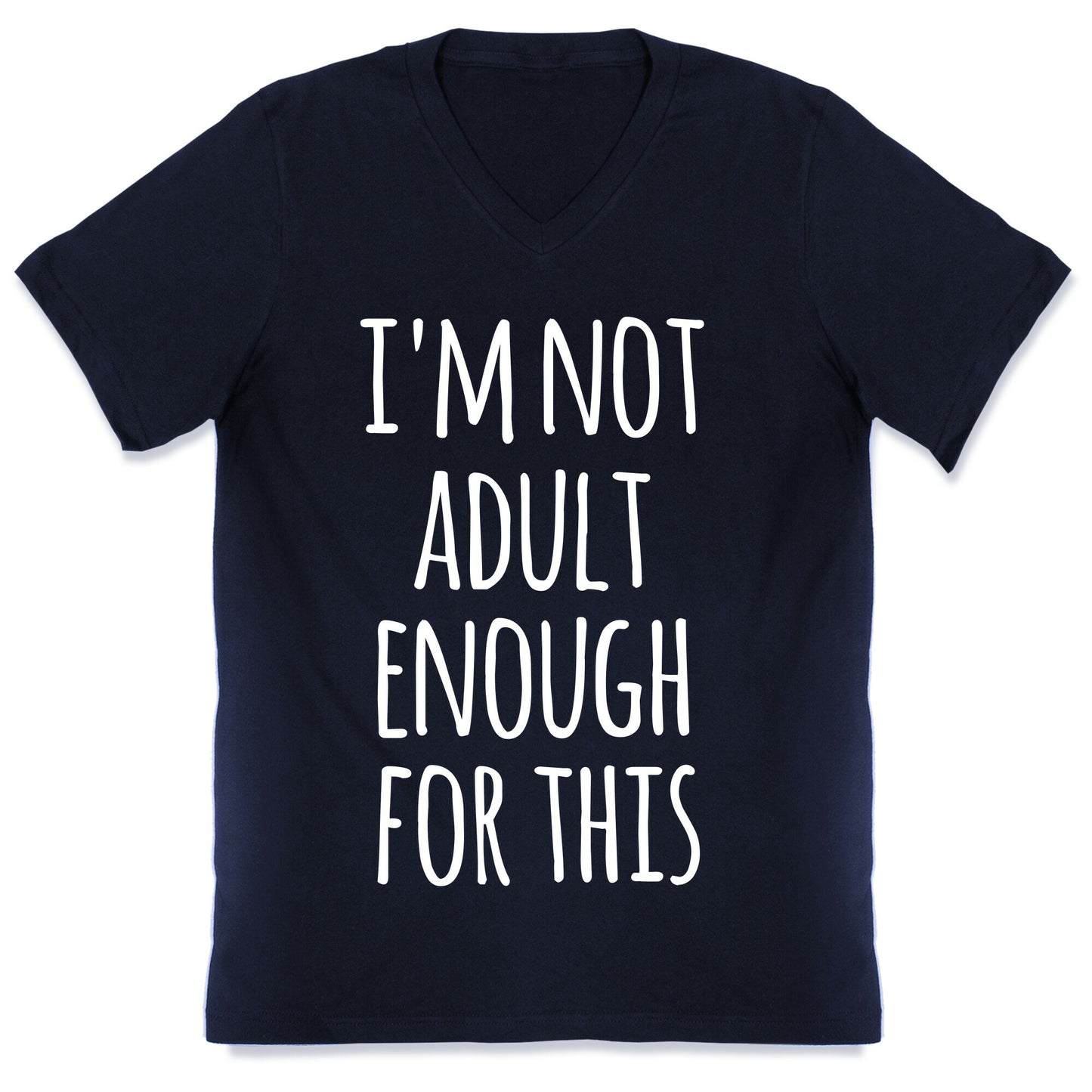 I'm Not Adult Enough For This V-Neck