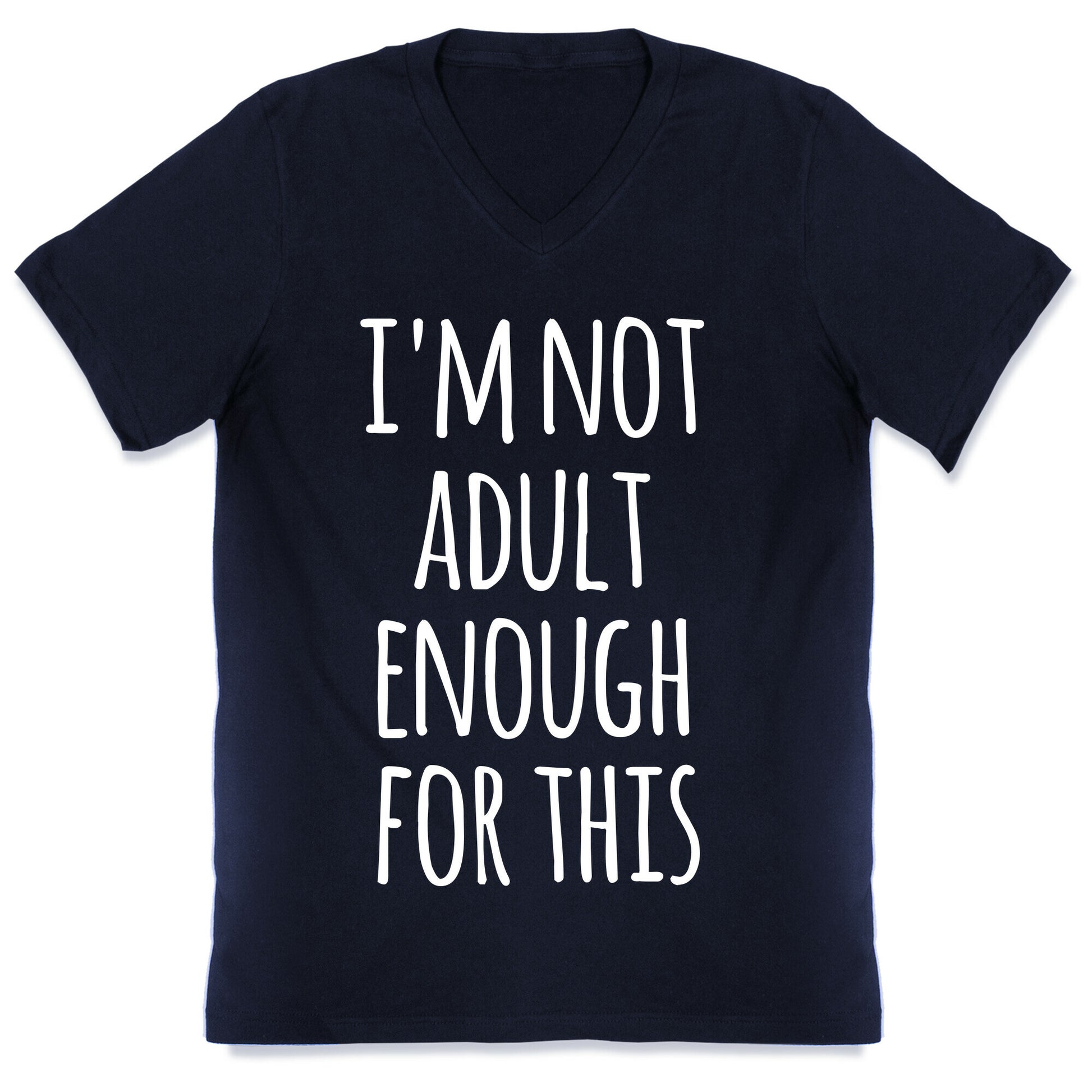 I'm Not Adult Enough For This V-Neck