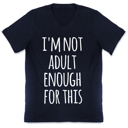 I'm Not Adult Enough For This V-Neck