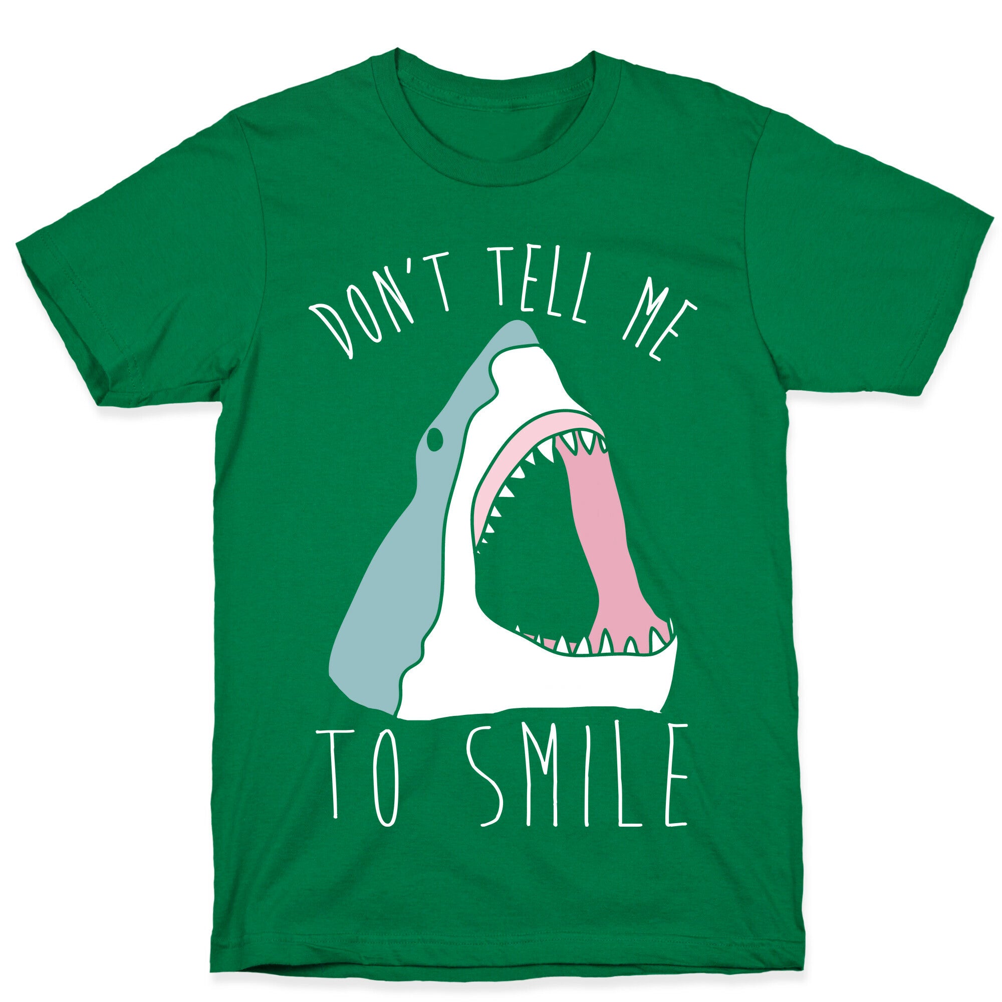 Don't Tell Me To Smile Shark T-Shirt