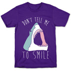 Don't Tell Me To Smile Shark T-Shirt