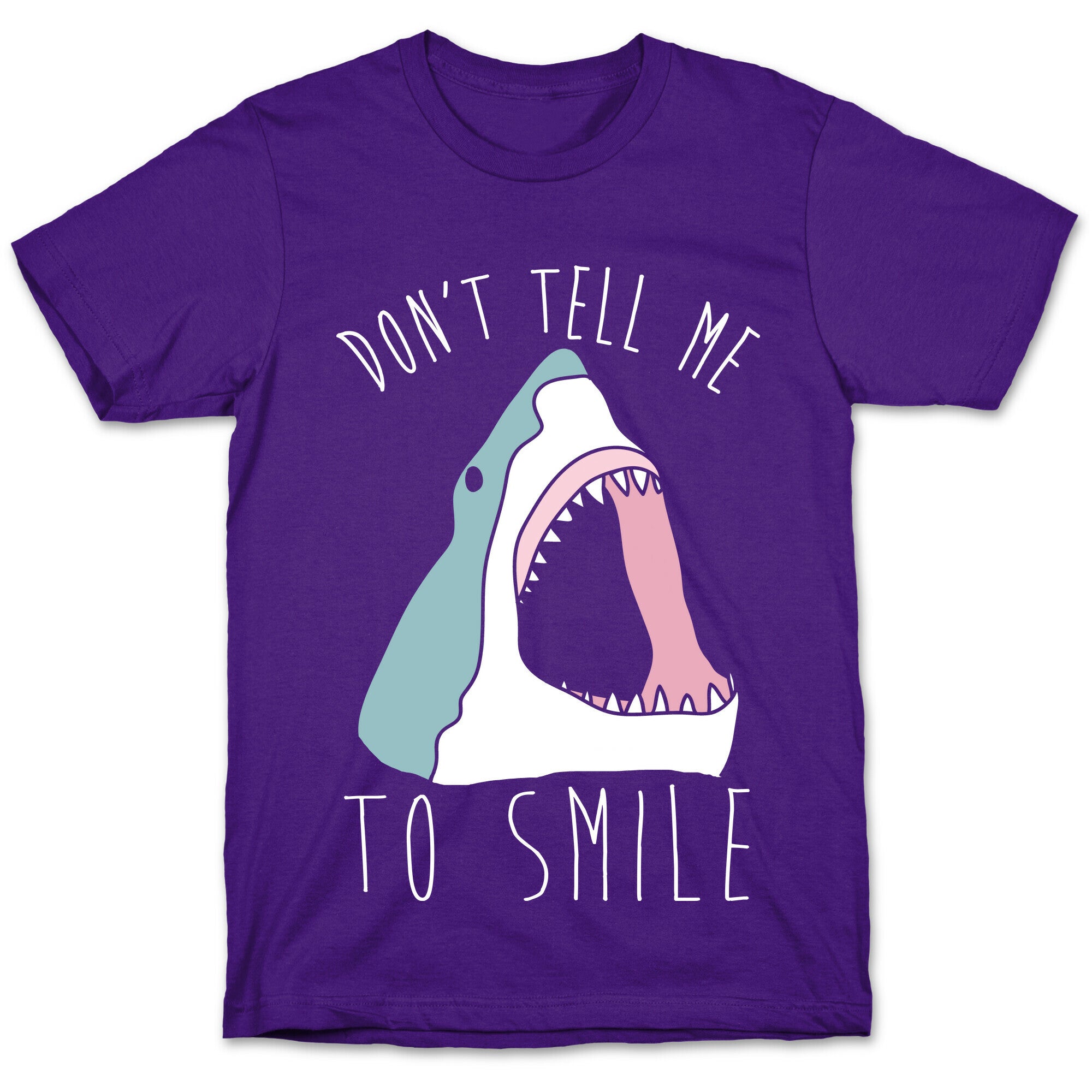 Don't Tell Me To Smile Shark T-Shirt
