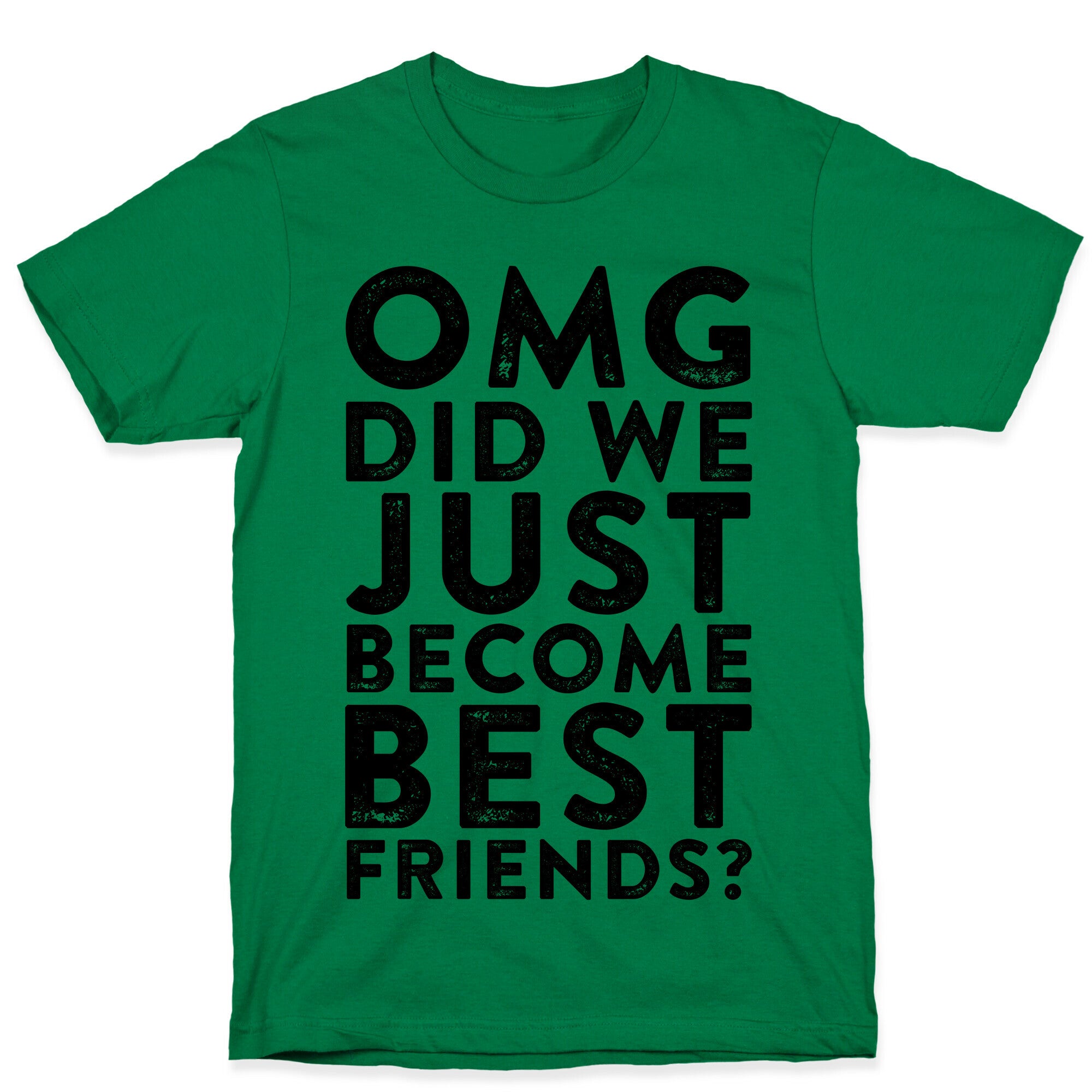 OMG Did We Just Become Best Friends T-Shirt