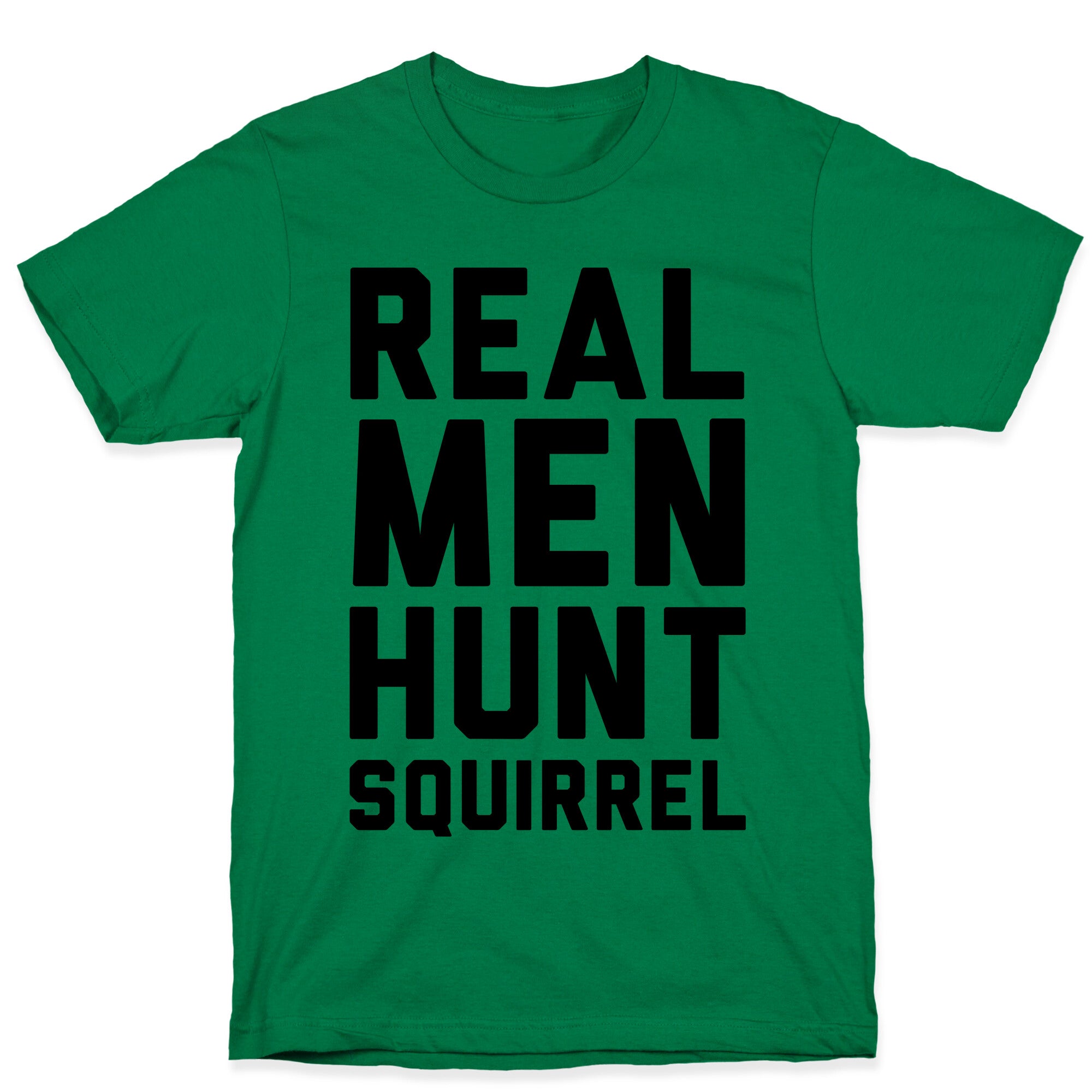 Real Men Hunt Squirrel T-Shirt