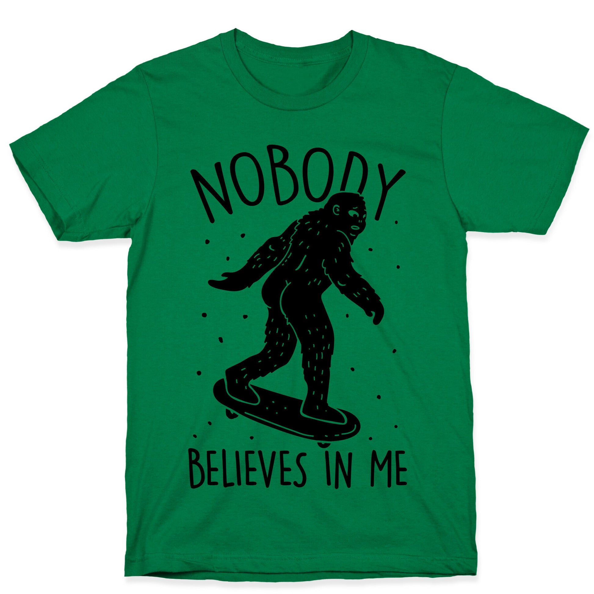 Nobody Believes In Me Bigfoot T-Shirt