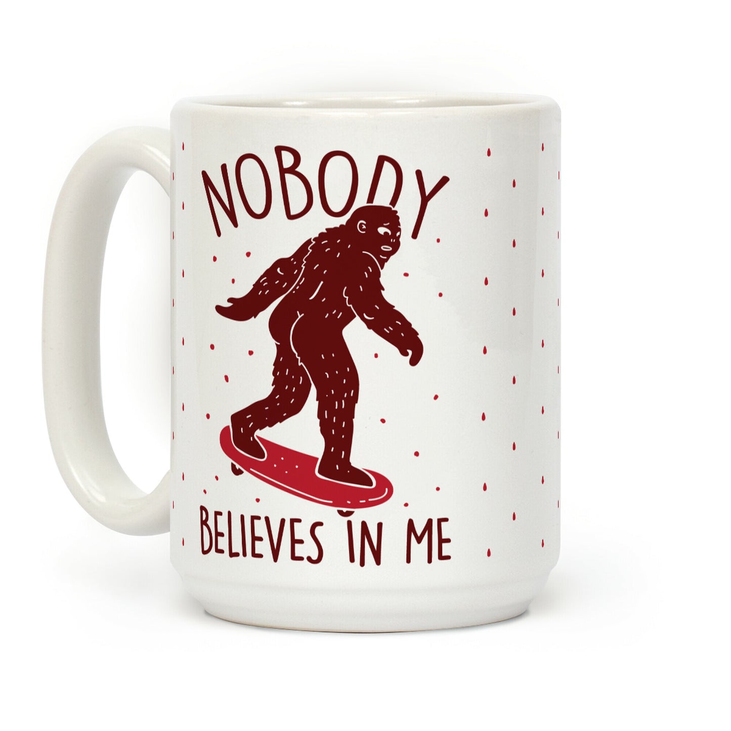 Nobody Believes In Me Bigfoot Coffee Mug