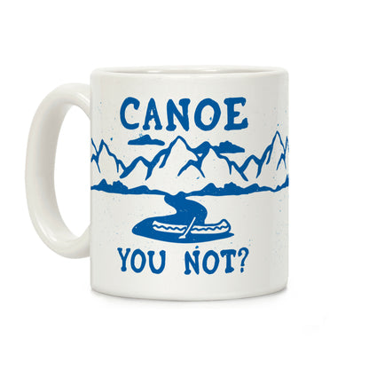 Canoe You Not Coffee Mug