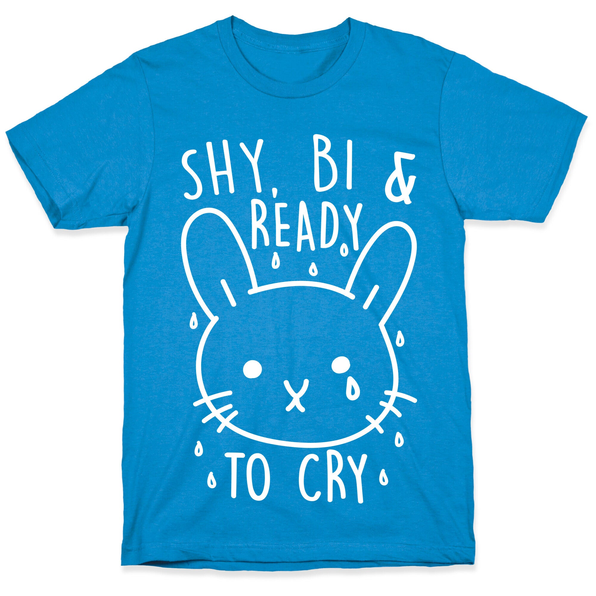 Shy, Bi and Ready To Cry T-Shirt