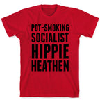 Pot Smoking Socialist Hippie Heathen T-Shirt