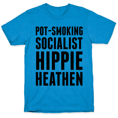 Pot Smoking Socialist Hippie Heathen T-Shirt