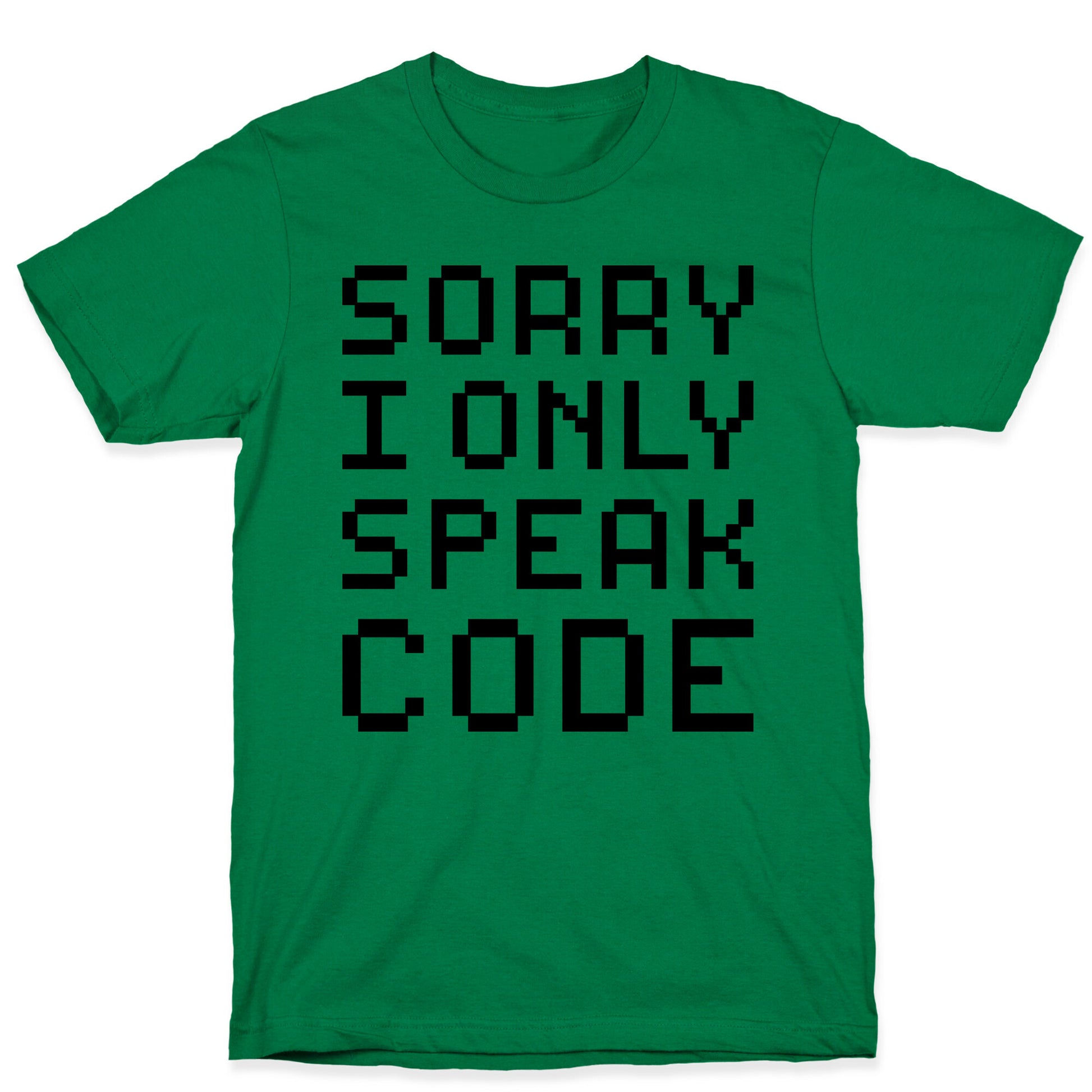 Sorry I Only Speak Code T-Shirt