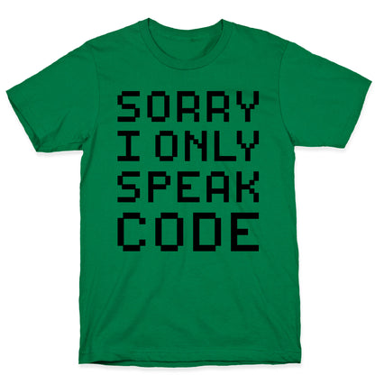 Sorry I Only Speak Code T-Shirt