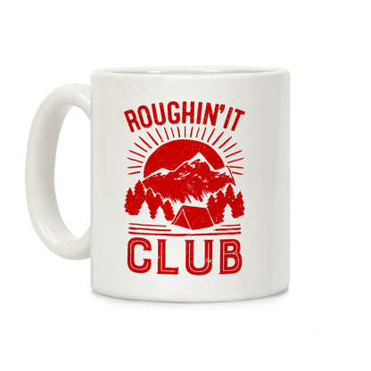 Roughin' It Club Coffee Mug
