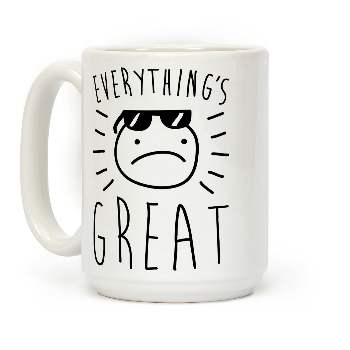 Everything's Great Coffee Mug