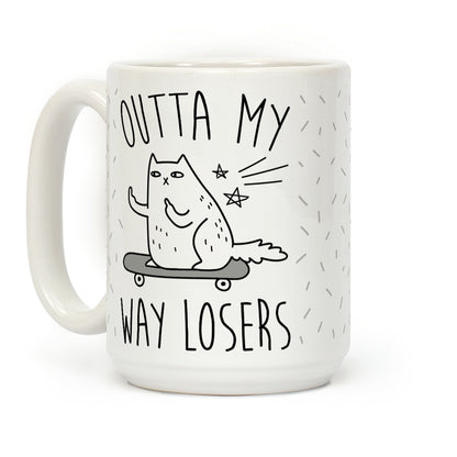 Outta My Way Losers Coffee Mug