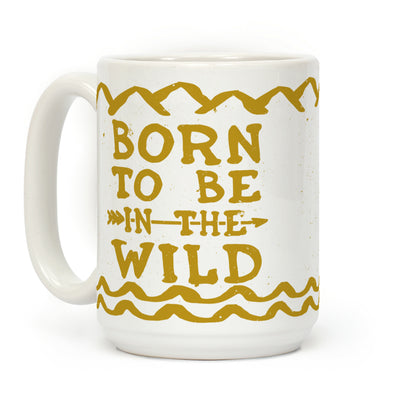 Born To Be In The Wild Coffee Mug