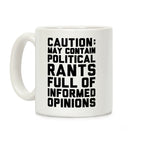 Caution: May Contain Political Rants Full of Informed Opinions Coffee Mug