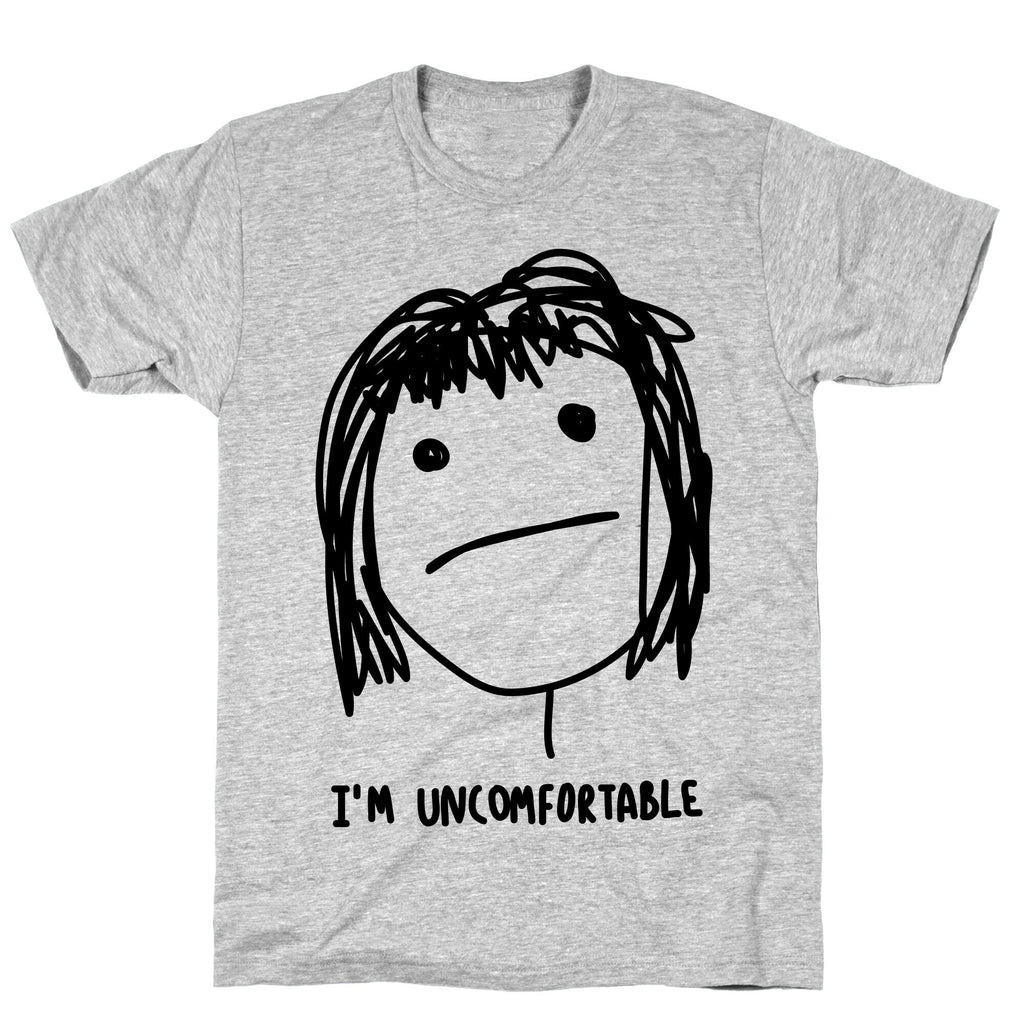 I'm Uncomfortable T-Shirt