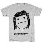 I'm Uncomfortable T-Shirt