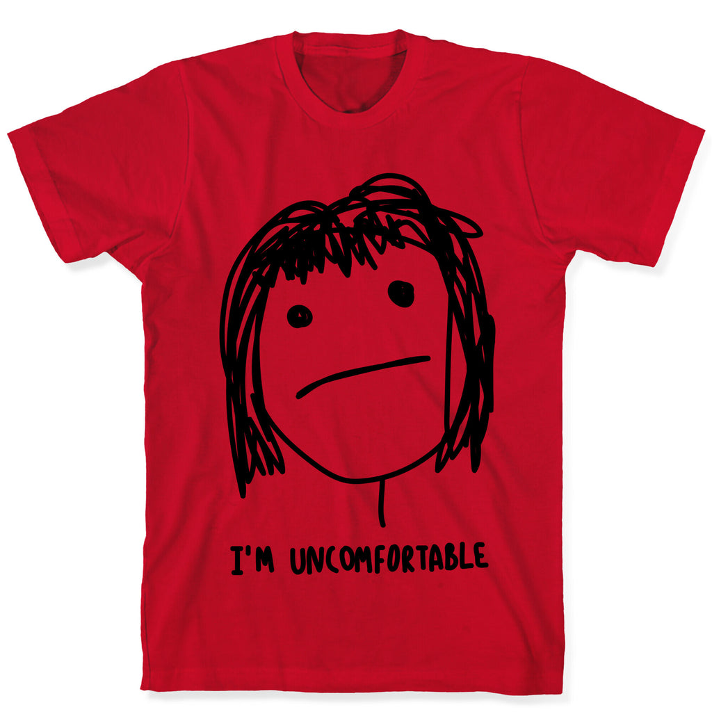 I'm Uncomfortable T-Shirt