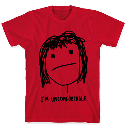 I'm Uncomfortable T-Shirt